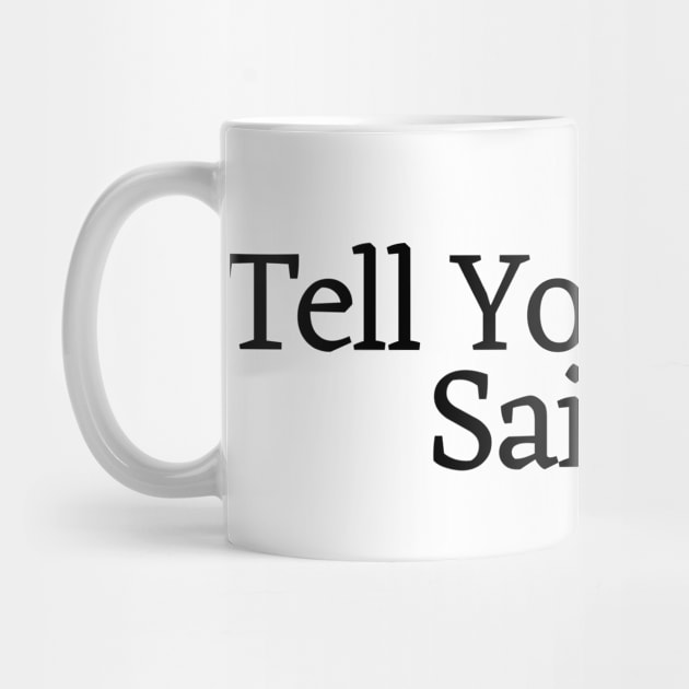 Tell Your Dog I Said Hi - Dog Quotes by BloomingDiaries